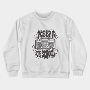 Keep It Old School Crewneck Sweatshirt